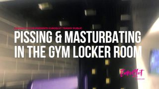 Trashy Public Pissing and Masturbating in the Gym Locker Room (Full)